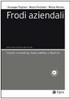 Le frodi aziendali. Forensic Accounting, Fraud Auditing e Litigation